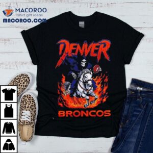 Denver Broncos X Grim Reaper Skeleton Horse Tshirt