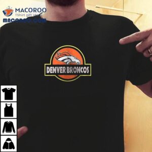 Denver Broncos X Jurassic Park Life Finds A Way Shirt 2 Denver Broncos X Jurassic Park Life Finds A Way Tshirt