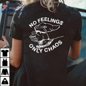 Dog No Feelings Only Chaos Ar Tshirt