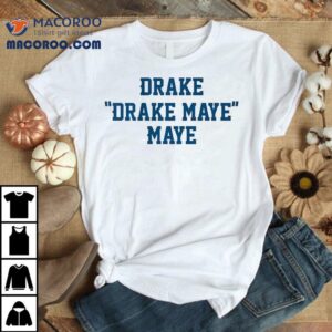 Drake Drake Maye Maye New England Patriots Shirt 2 Drake Drake Maye Maye New England Patriots Tshirt