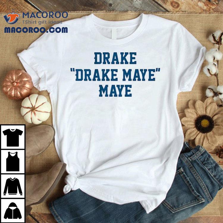 Drake Drake Maye Maye New England Patriots Shirt Drake Drake Maye Maye New England Patriots Shirt