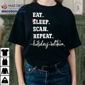 Eat Sleep Scan Repeat Holiday Edition Christmas Tshirt