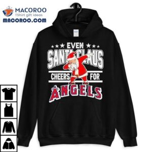 Even Santa Claus Cheers For Los Angeles Angels Christmas 2025 Shirt 2 Even Santa Claus Cheers For Los Angeles Angels Christmas Tshirt
