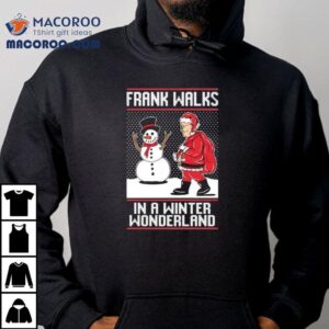 Frank Walks In A Winter Wonderland Christmas Tshirt