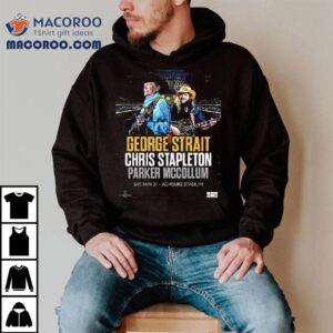 George Strait With Chris Stapleton And Parker Mccollum Show In Pittsburgh Pa At Acrisure Stadium On May Tshirt