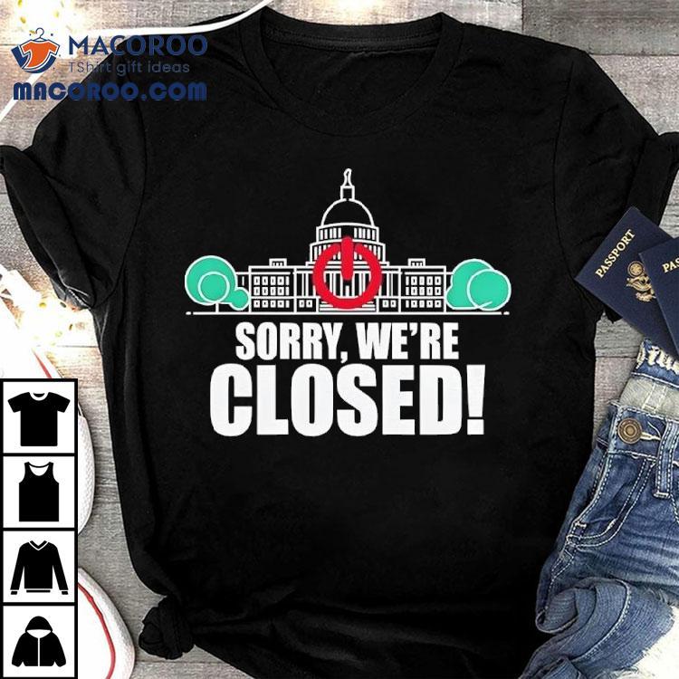 Government Shutdown 2025 Sorry Were Closed Shirt Government Shutdown 2025 Sorry Were Closed Shirt