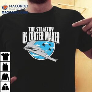 Habitual Linecrosser The Strealthy Us Crater Maker Tshirt