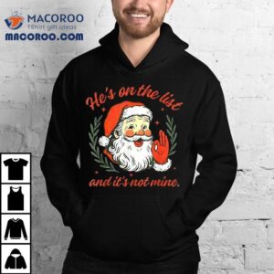 He S On The List Not Mine Santa Christmas Tshirt