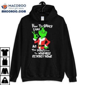 How The Grinch Stole All The Percs From The Whoville Elderly Home Christmas Tshirt