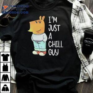 I M Just A Chill Guy New Character Chill Type Christmas Tshirt
