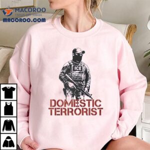 Ice Domestic Terrorist Shirt 2 Ice Domestic Terroris Tshirt
