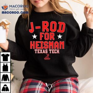 Jacob Rodriguez J Rod For Heisman Hopeful Texas Tech Red Raiders Tshirt