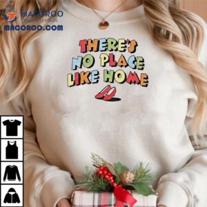 Kansas City There S No Place Like Home Tshirt