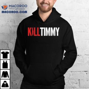 Kill Tony Kill Timmy S Tshirt