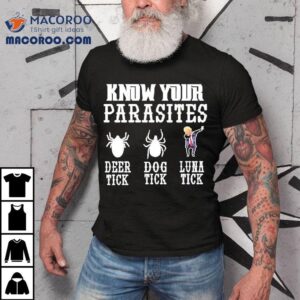 Know Your Parasites Anti Trump Dabbing Deer Tick Dog Tick Luna Tick Tshirt