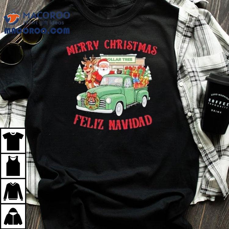 Merry Christmas Feliz Navidad Dollar Tree Truck Shirt Merry Christmas Feliz Navidad Dollar Tree Truck Shirt