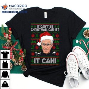 Mick Mccarthy It Can T Be Christmas Can It Christmas Tshirt