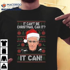 Mick Mccarthy It Can't Be Christmas Can It It Can Shirt 2 Mick Mccarthy It Can T Be Christmas Can It It Can Tshirt