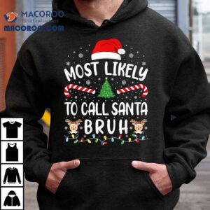 Most Likely To Call Santa Bruh Xmas Christmas Family Matching Tree Shirt 2 Most Likely To Call Santa Bruh Xmas Christmas Family Matching Tree Tshirt