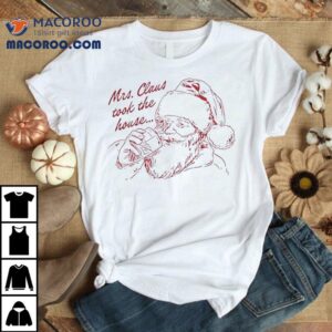Mrs Claus Took The House Merry Christmas Shirt 2 Mrs Claus Took The House Merry Christmas Tshirt
