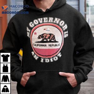 My Governor Is An Idiot California Republic Bear Logo Tshirt