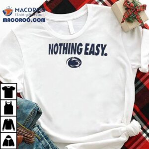 Penn State Nittany Lions Nothing Easy Tshirt