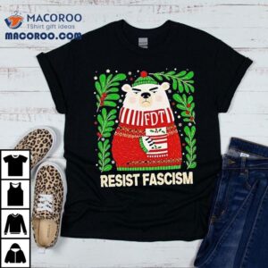 Resist Fascism Christmas Bear Fd Tshirt