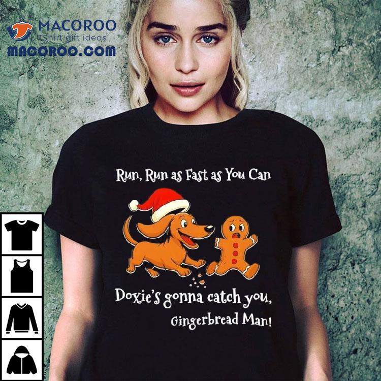 Run Run As Fast As You Can Doxie’s Gonna Catch You Gingerbread Man Christmas Shirt Run Run As Fast As You Can Doxie’s Gonna Catch You Gingerbread Man Christmas Shirt