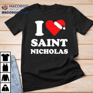 Sana Claus I Love Saint Nicholas Xmas Christmas Tshirt