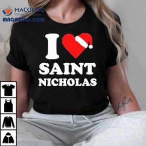 Santa Claus I Love Saint Nicholas Holiday Xmas Christmas Tshirt