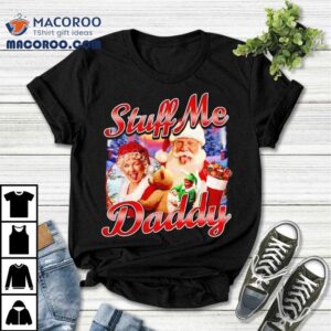 Santa Claus Stuff Me Daddy Christmas Tshirt