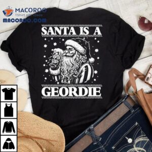 Santa Is A Geordie Ugly Christmas Shirt 2 Santa Is A Geordie Ugly Christmas Tshirt