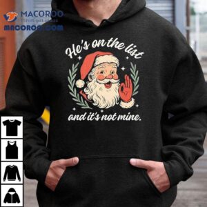 Santa Ok Hand He's On A List And Its Not Mine Christmas Shirt 2 Santa Ok Hand He S On A List And Its Not Mine Christmas Tshirt