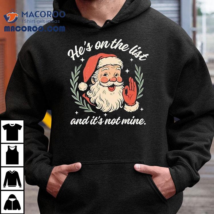 Santa Ok Hand He’s On A List And Its Not Mine Christmas Shirt Santa Ok Hand He’s On A List And Its Not Mine Christmas Shirt