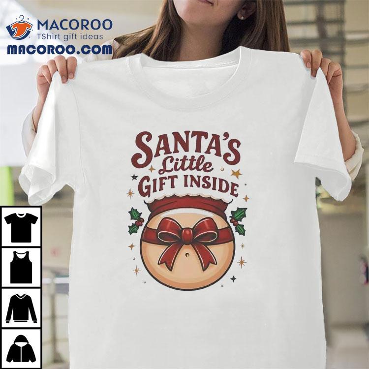 Santa’s Little Gift Inside Christmas Shirt Santa’s Little Gift Inside Christmas Shirt