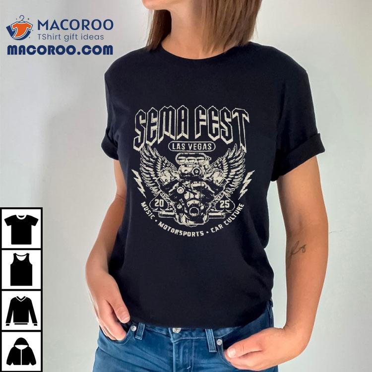 Sema Fest Las Vegas Music Motorsports Car Culture 2025 Shirt Sema Fest Las Vegas Music Motorsports Car Culture 2025 Shirt