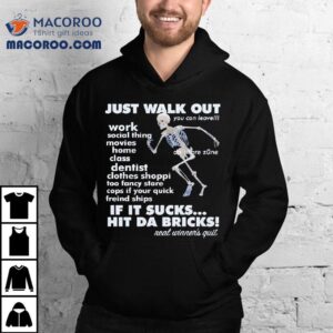 Skeleton Just Walk Out Hit Da Bricks Shirt 2 Skeleton Just Walk Out Hit Da Bricks Tshirt