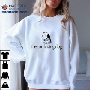 Snoopy I Bet On Losing Dogs The Peanuts Shirt 2 Snoopy I Bet On Losing Dogs The Peanuts Tshirt