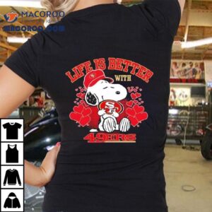 Snoopy Life Is Better With San Francisco 49ers Shirt 2 Snoopy Life Is Better With San Francisco Ers Tshirt