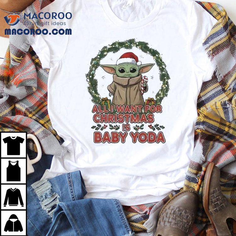 Star Wars All I Want For Christmas Is Baby Yoda Shirt Star Wars All I Want For Christmas Is Baby Yoda Shirt