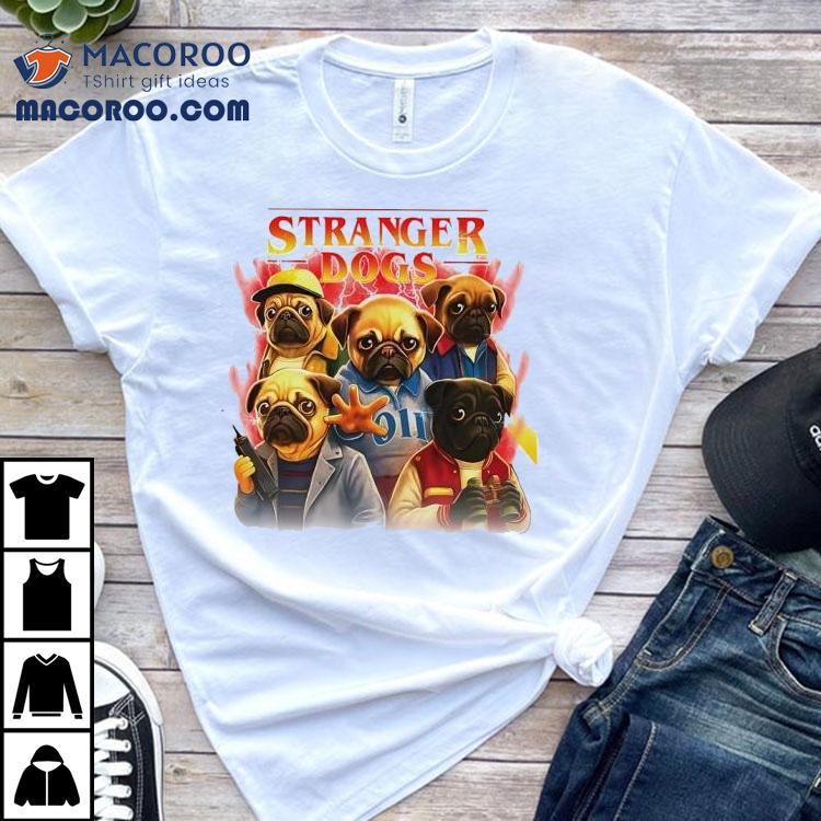 Stranger Dog Style Stranger Things Shirt Stranger Dog Style Stranger Things Shirt