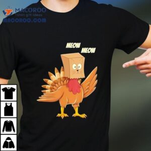Thanksgiving Turkey Cat Meow Thanksgiving Tshirt