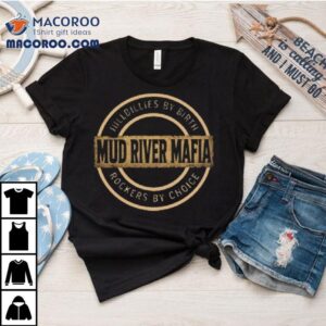 The Mud River Mafia Shirt 2 The Mud River Mafia Tshirt