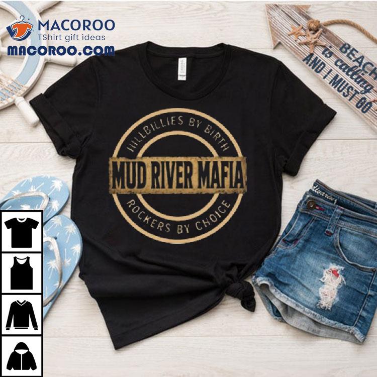 The Mud River Mafia Shirt The Mud River Mafia Shirt