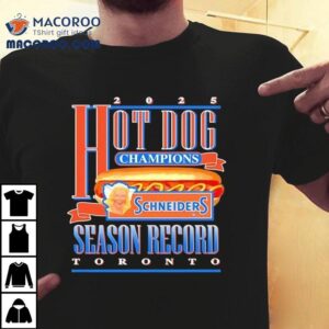 Toronto Blue Jays Hot Dog Champions Season Record 2025 Shirt 2 Toronto Blue Jays Hot Dog Champions Season Record Tshirt