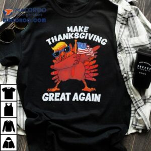 Trump Turkey Make Thanksgiving Great Again Tshirt
