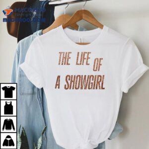 Ts The Life Of A Show Girls Signature Photo Tshirt