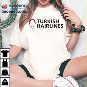 Turkish Hairlines Tshirt