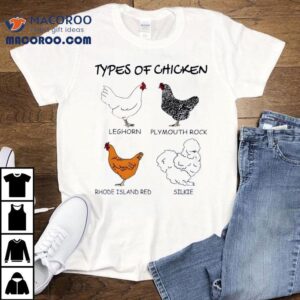 Types Of Chicken Leghorn Plymouth Rock Rhode Island Red Silkie Shirt 2 Types Of Chicken Leghorn Plymouth Rock Rhode Island Red Silkie Tshirt