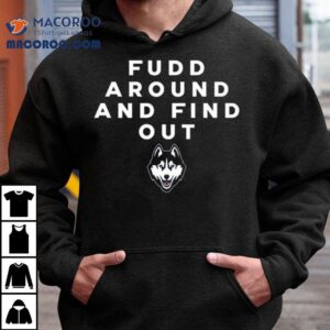 Uconn Huskies Fudd Around And Find Ou Tshirt